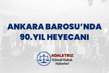 Ankara Barosu’nda 90. Yıl Heyecanı