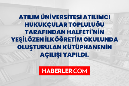 Atılım Üniversitesi Atılımcı Hukukçular Topluluğu Tarafından Halfeti’nin Yeşilözen İlköğretim Okulunda Oluşturulan Kütüphanenin Açılışı Yapıldı